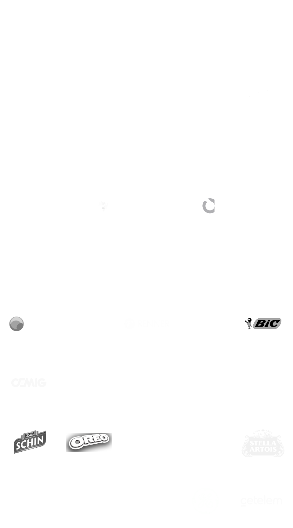 Alelo | Algar | Azul | Contabilizei | Claro | Elo | Fiat | GE | Geekie | Globo | Gol | iFood | Itaú | Makro | Natura | Phillips | Santander | Alelo | Shell | Skol | Stella Artois | Unilever | UOL | Vivo | Webmotors | Zup | Oreo | Oi | Zurich Seguros | Cete
